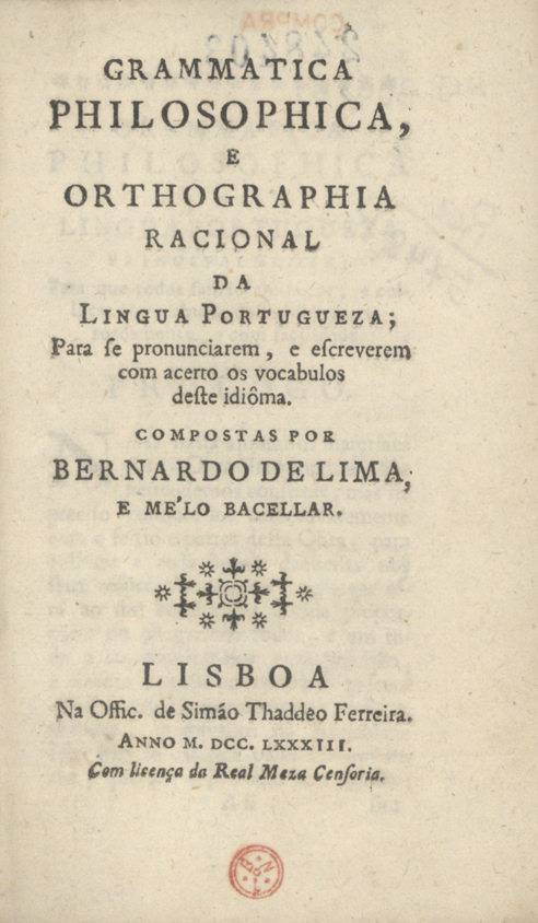 Grammatica Philosophica, e Orthographia Racional da Lingua Portugueza: Para se pronunciarem e escreverem com acerto os vocabulos deste idiôma